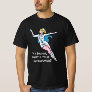 I'm a nurse what's your superpower T-Shirt