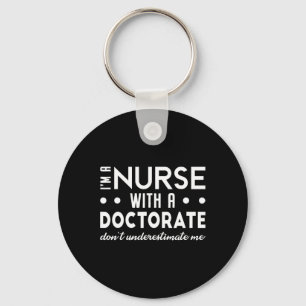 I'm A Nurse With A Doctorate Nurse Dnp Degree 2025 Keychain