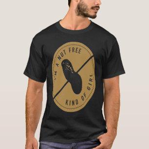 I'm A Nut Free Kind Of Girl No Peanut Tree Nut All T-Shirt