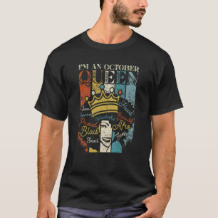 I'm A October Birthday Black Queens Are Born In Oc T-Shirt