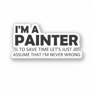 I'm A Painter Funny Sayings Painting Quote