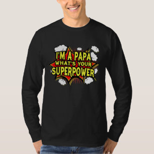 Im A Papa Whats Yours Supers Power For Women Her T-Shirt
