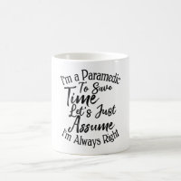 I'm a Paramedic To Save Time Let's Just Assume