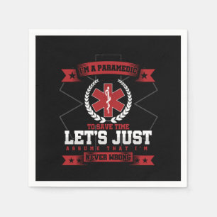 Im A Paramedic To Save Time Lets Just Assume That  Napkin