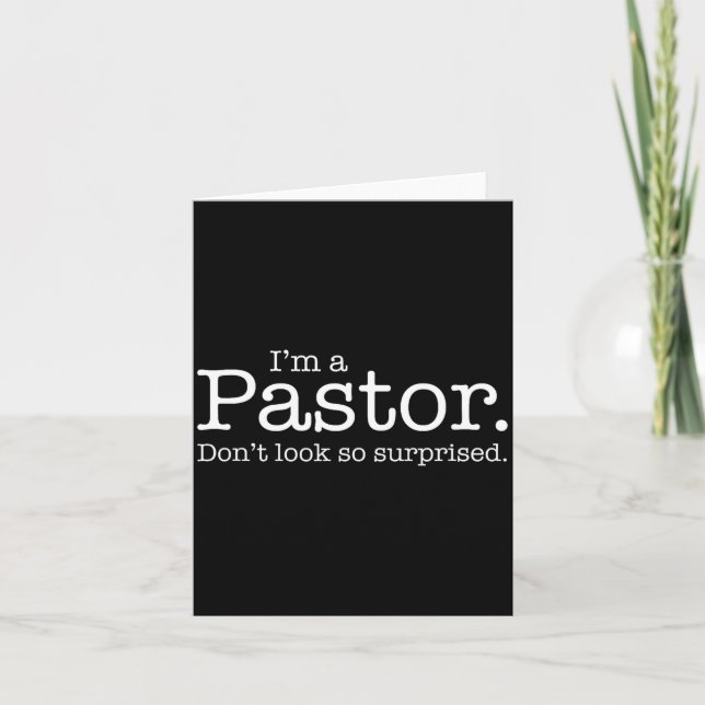 I'm A Pastor. Don't Look So Surprised. Funny Gift  Card (Front)