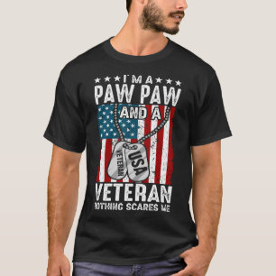 I'm A PAW PAW And A Veteran Nothing Scares Me T-Shirt