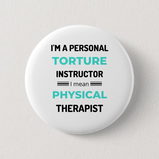 I'm A Personal Torture Instructor I Mean Physical2 2 Inch Round Button (Front)