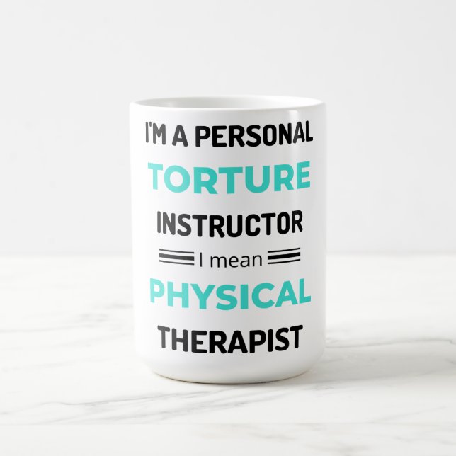 I'm A Personal Torture Instructor I Mean Physical2 Coffee Mug (Center)
