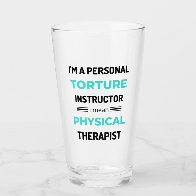 I'm A Personal Torture Instructor I Mean Physical2 Glass (Front)