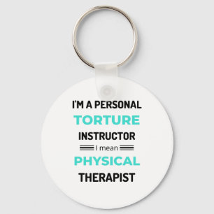 I'm A Personal Torture Instructor I Mean Physical2 Keychain