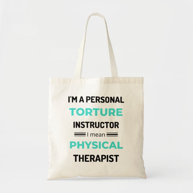 I'm A Personal Torture Instructor I Mean Physical2 Tote Bag (Front)