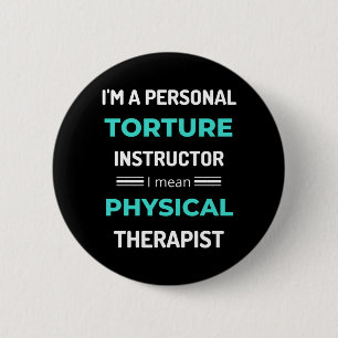I'm A Personal Torture Instructor I Mean Physical 2 Inch Round Button