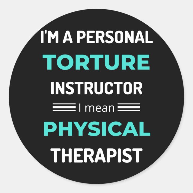 I'm A Personal Torture Instructor I Mean Physical Classic Round Sticker (Front)