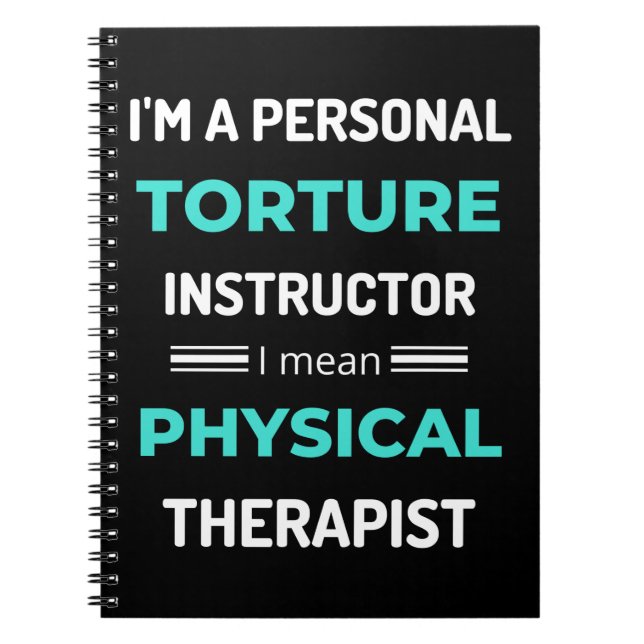 I'm A Personal Torture Instructor I Mean Physical Notebook (Front)