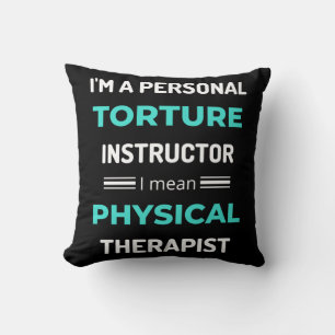 I'm A Personal Torture Instructor I Mean Physical Throw Pillow