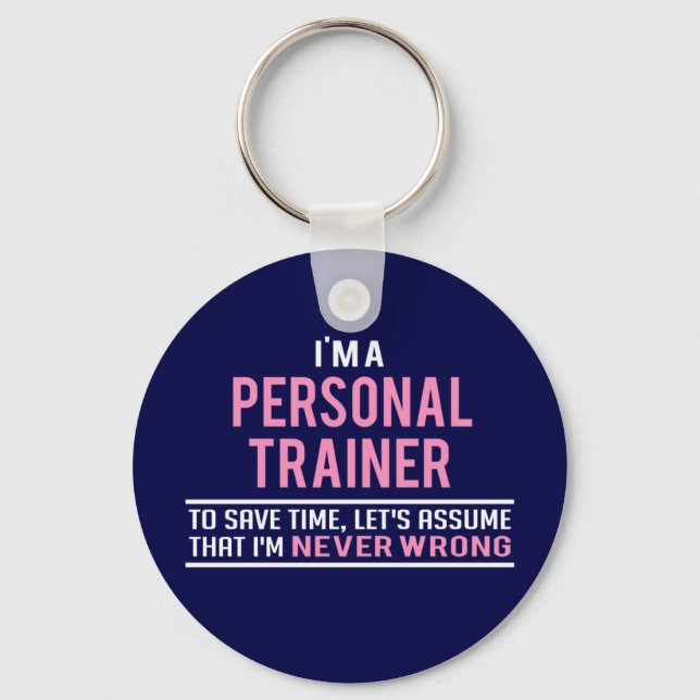 I'm a Personal Trainer & Never Wrong Keychain (Front)