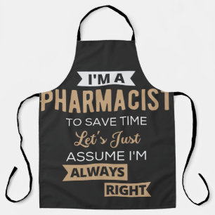 I'm A Pharmacist To Save Time Let's Just Assume Apron