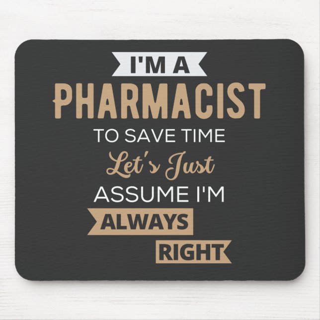 I'm A Pharmacist To Save Time Let's Just Assume Mouse Pad (Front)