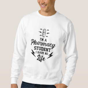 I'm A Pharmacy Student Pharmacist Tech Technician Sweatshirt