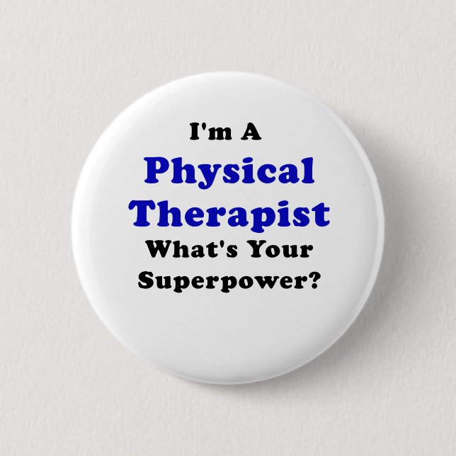 Im a Physical Therapist Whats Your Superpower 2 Inch Round Button (Front)