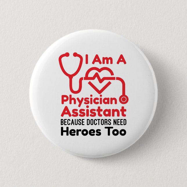 I'm a Physician Assistant PA Funny Heroes Quote 2 Inch Round Button (Front)