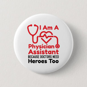 I'm a Physician Assistant PA Funny Heroes Quote 2 Inch Round Button