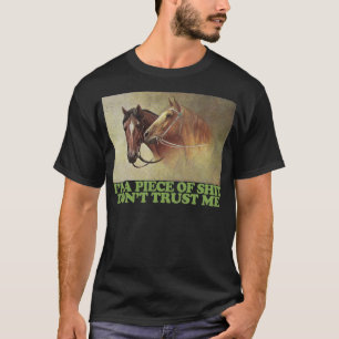 Im A Piece Of Dont Trust Me 1 T-Shirt
