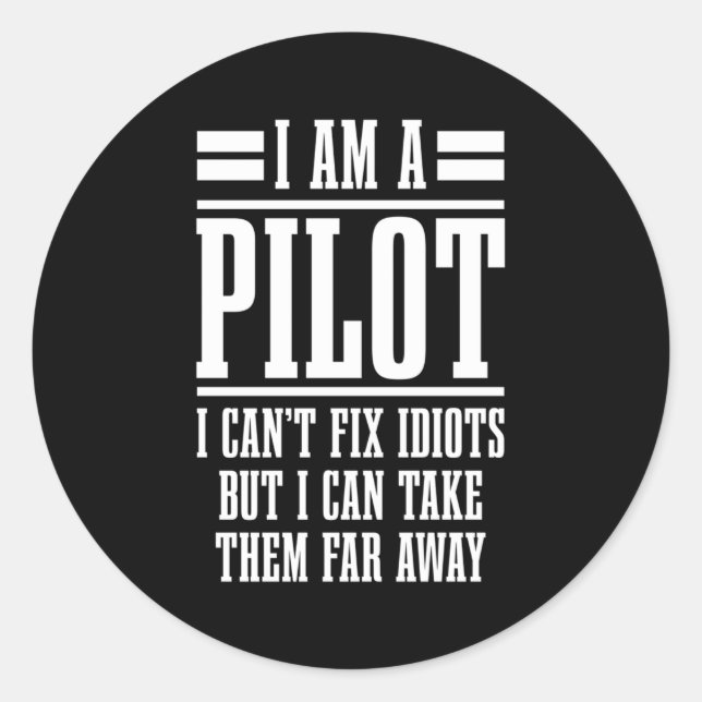 I'M A Pilot I Can'T Fix Idiots Airplane Pilot Avia Classic Round Sticker (Front)