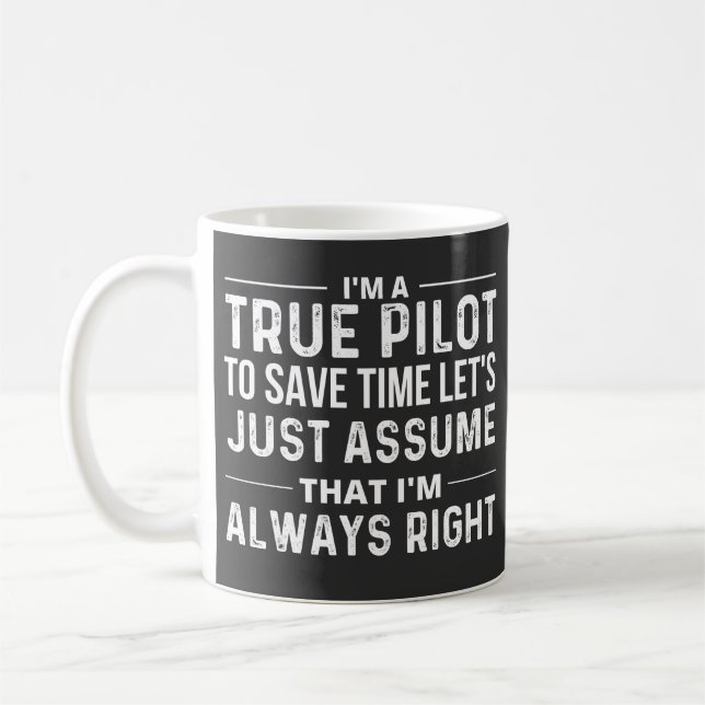 I'm a Pilot - To save time let's just assume that Coffee Mug (Left)