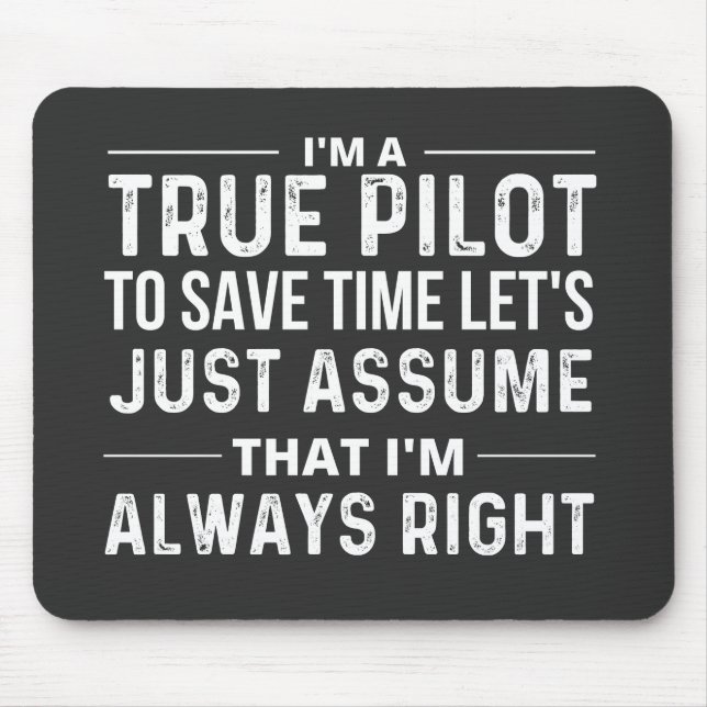 I'm a Pilot - To save time let's just assume that Mouse Pad (Front)