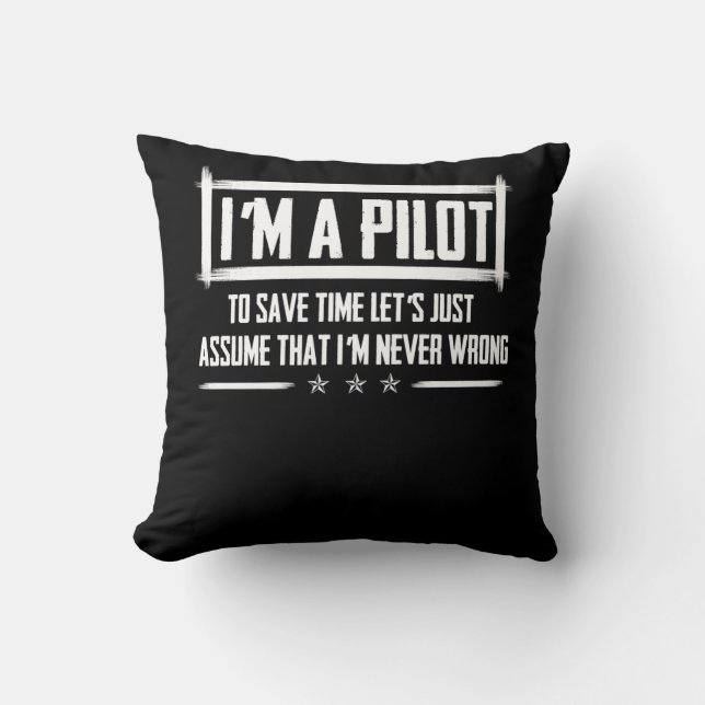 I'm A Pilot To Save Time | Never Wrong Aviation Throw Pillow (Front)
