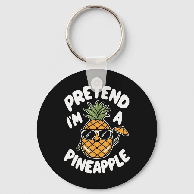 I'm A Pineapple  Keychain (Front)