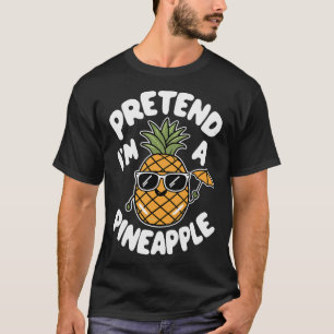 I'm A Pineapple  T-Shirt