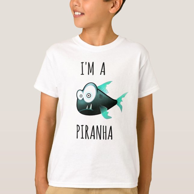 I'm A PIRANHA T-Shirt (Front)