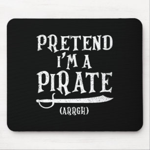 I'm A Pirate Arrgh Costume Party Halloween Pirate  Mouse Pad