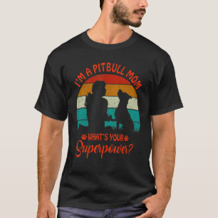 Im A Pitbull Mom Superpower Vintage Dog T-Shirt