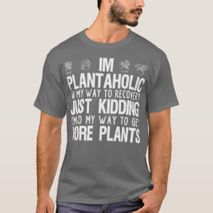 Im A Plantaholic Funny Gardening Plant Lover Mom T-Shirt