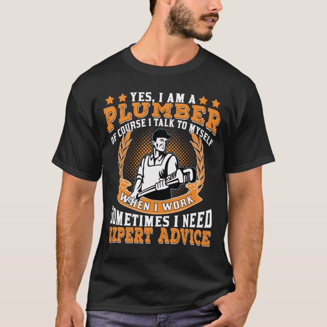 I'm a plumber of Course I Talk to Myself Funny T-Shirt (Front)
