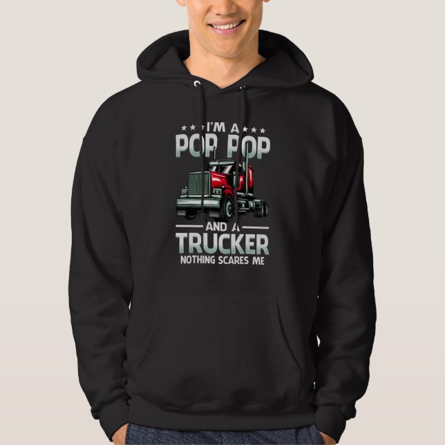 I'm A Pop Pop And Trucker Nothing Scares Me Father Hoodie (Front)