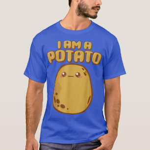 I'm A Potato potato fanatics or lovers  T-Shirt