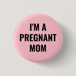 I'm a pregnant mom 1 inch round button
