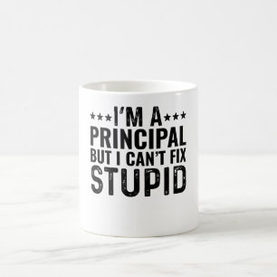 I'M A Principal But I Can't Fix Stupid Coffee Mug