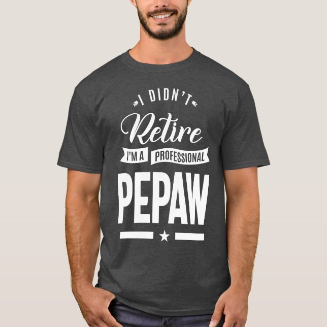 I'm a Professional Pepaw T-Shirt (Front)