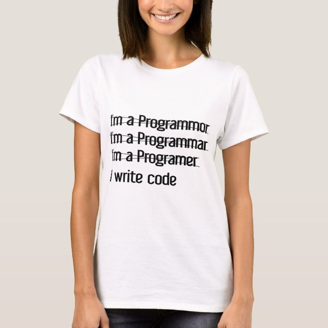 I'm A Programer. I Write Code T-Shirt (Front)