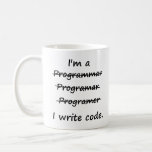 I'm a Programmer I Write Code Bad Speller Coffee Mug<br><div class="desc">You can't spell programmer,  but you could probably code it in binary!</div>