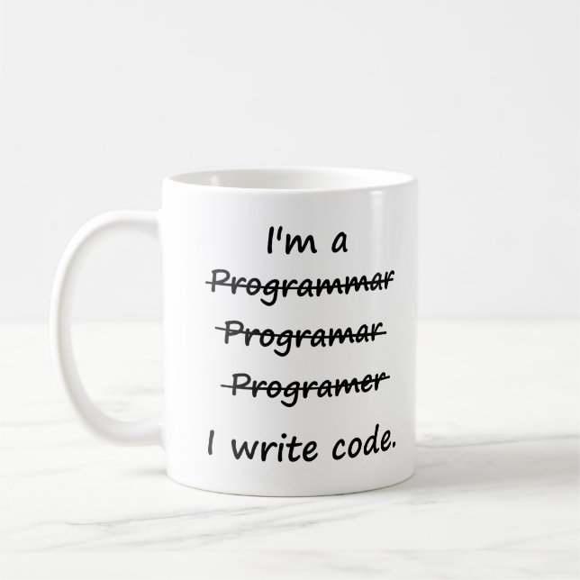 I'm a Programmer I Write Code Bad Speller Coffee Mug (Left)