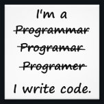I'm a Programmer I Write Code Bad Speller Photo Print<br><div class="desc"></div>