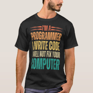 I'm A Programmer I Write Code Funny Binary Code Pr T-Shirt