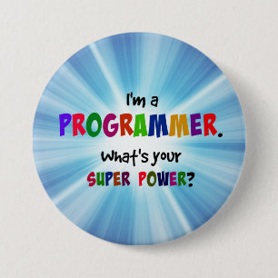 I'm a Programmer. What's Your Super Power? 3 Inch Round Button