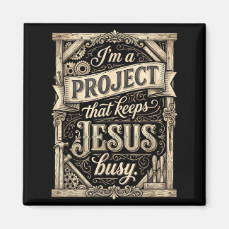 Im A Project That Keeps Jesus Busy Vintage Faith Magnet